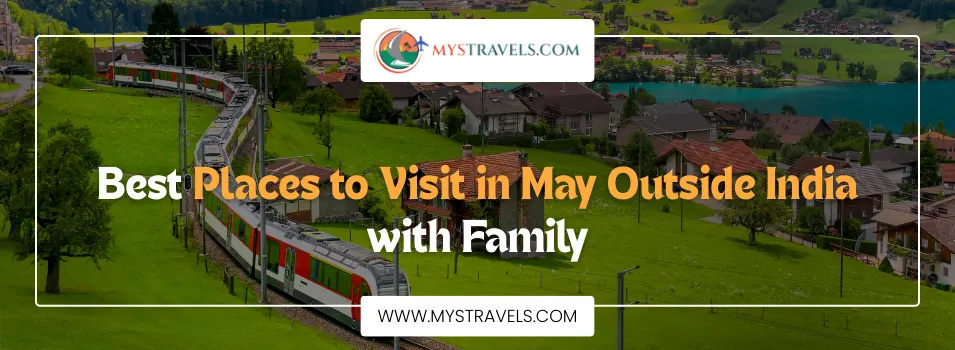 Best Places to Visit in Summer Outside India | May Travel Guide